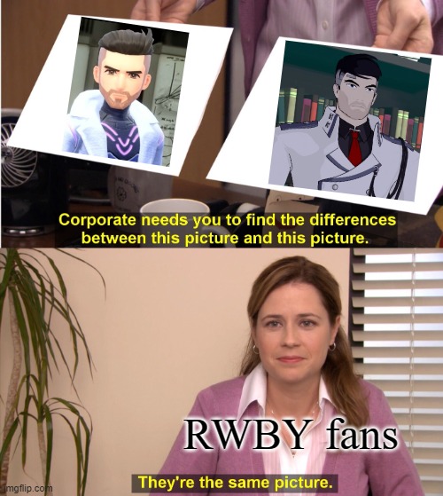 They're The Same Picture Meme | RWBY fans | image tagged in memes,they're the same picture | made w/ Imgflip meme maker