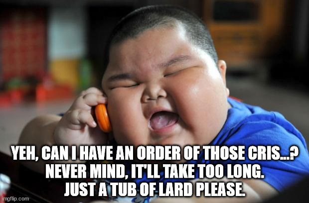 Fat Asian Kid | YEH, CAN I HAVE AN ORDER OF THOSE CRIS...?
NEVER MIND, IT'LL TAKE TOO LONG.
JUST A TUB OF LARD PLEASE. | image tagged in fat asian kid | made w/ Imgflip meme maker