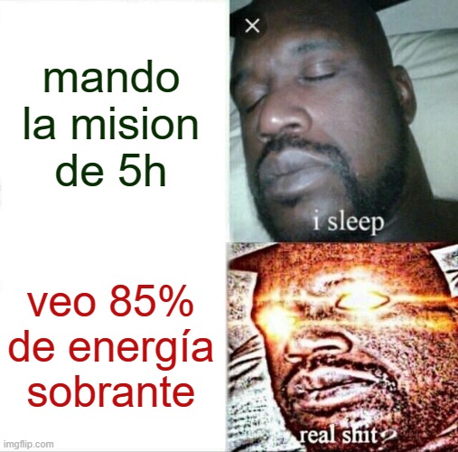 Sleeping Shaq Meme | mando la mision de 5h; veo 85% de energía sobrante | image tagged in memes,sleeping shaq | made w/ Imgflip meme maker