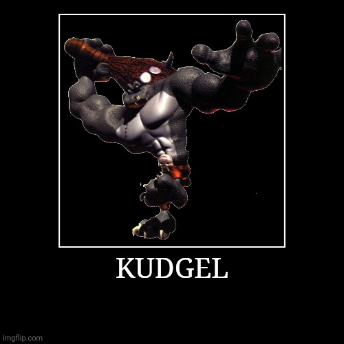 Kudgel | KUDGEL | | image tagged in demotivationals,donkey kong,kudgel | made w/ Imgflip demotivational maker