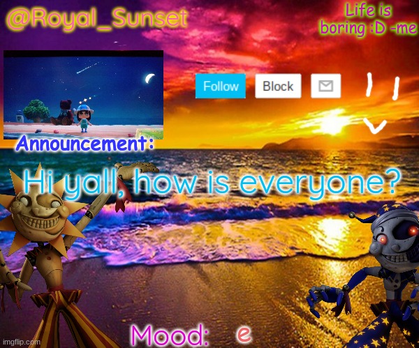 My friend is trying to attack meeee HELPPPP | Hi yall, how is everyone? e | image tagged in royal_sunset's announcement temp sunrise_royal | made w/ Imgflip meme maker