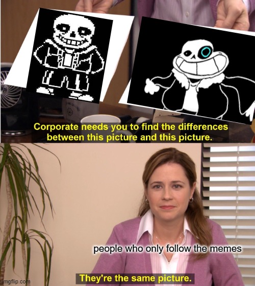 They're The Same Picture | people who only follow the memes | image tagged in memes,they're the same picture | made w/ Imgflip meme maker
