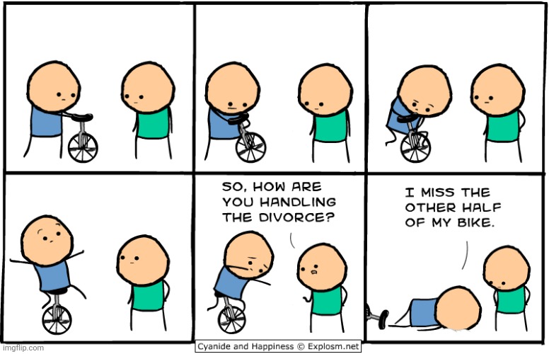 Divorce tough | image tagged in divorce,bike,cyanide and happiness,comics/cartoons,comic,unicycle | made w/ Imgflip meme maker