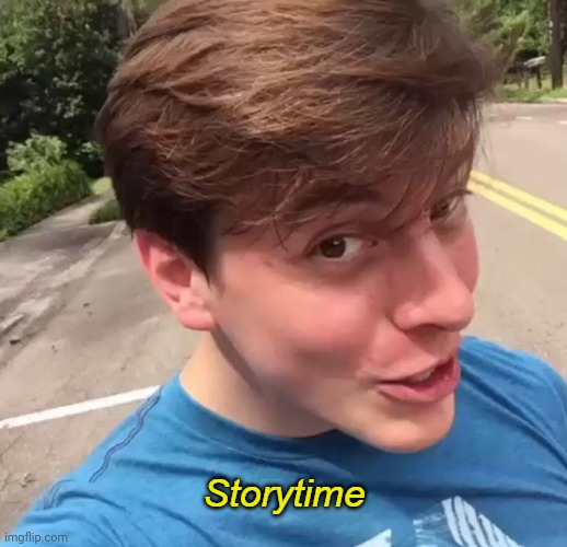 Storytime | made w/ Imgflip meme maker