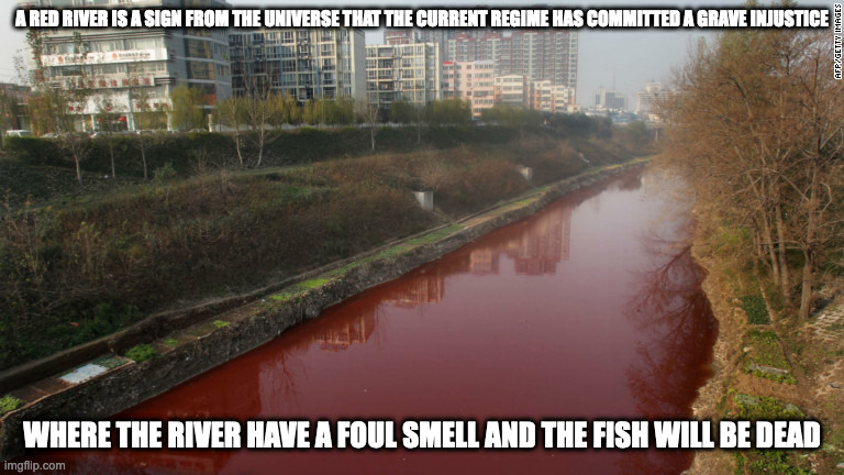 Red River | A RED RIVER IS A SIGN FROM THE UNIVERSE THAT THE CURRENT REGIME HAS COMMITTED A GRAVE INJUSTICE; WHERE THE RIVER HAVE A FOUL SMELL AND THE FISH WILL BE DEAD | image tagged in superstition,memes,river | made w/ Imgflip meme maker