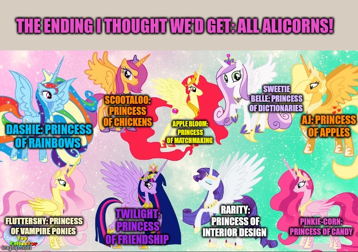 No. This is not ok. | THE ENDING I THOUGHT WE'D GET: ALL ALICORNS! SWEETIE BELLE: PRINCESS OF DICTIONARIES; SCOOTALOO: PRINCESS OF CHICKENS; AJ: PRINCESS OF APPLES; APPLE BLOOM: PRINCESS OF MATCHMAKING; DASHIE: PRINCESS OF RAINBOWS; RARITY: PRINCESS OF INTERIOR DESIGN; TWILIGHT: PRINCESS OF FRIENDSHIP; PINKIE-CORN: PRINCESS OF CANDY; FLUTTERSHY: PRINCESS OF VAMPIRE PONIES | image tagged in my little pony,all alicorns,ponies,alicorns | made w/ Imgflip meme maker