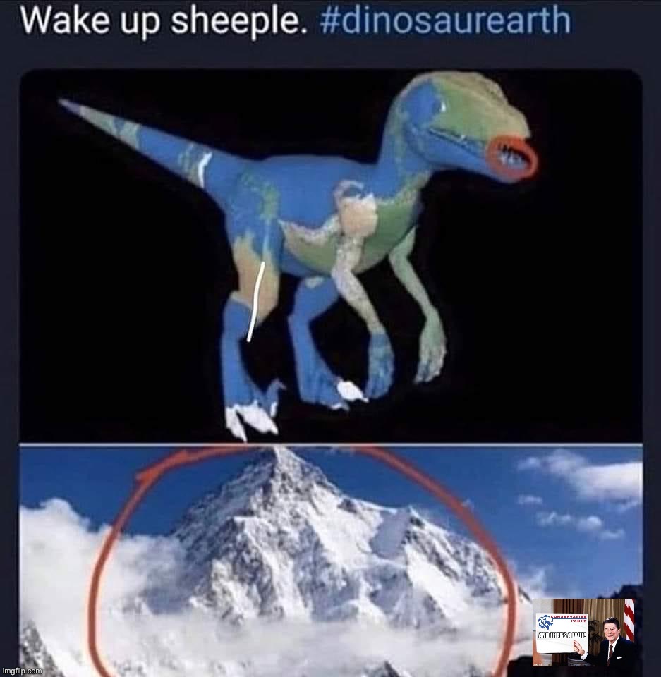 Wake up sheeple! Dinosaur earth! | image tagged in dinosaur earth,wake,up,sheeple,wake up,wake up sheeple | made w/ Imgflip meme maker