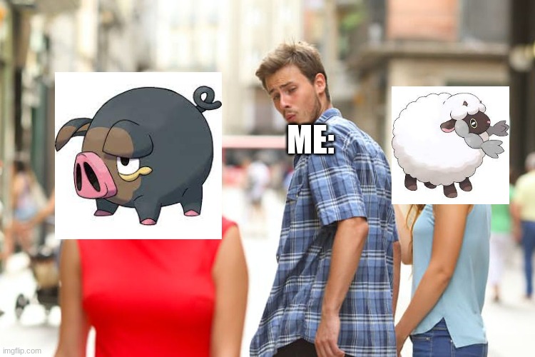 Lechonk is funni pokemon | ME: | image tagged in memes,distracted boyfriend,pokemon | made w/ Imgflip meme maker