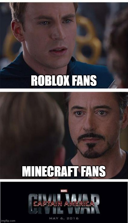 Who do you guys want to win? ? |  ROBLOX FANS; MINECRAFT FANS | image tagged in memes,marvel civil war 1,pog | made w/ Imgflip meme maker