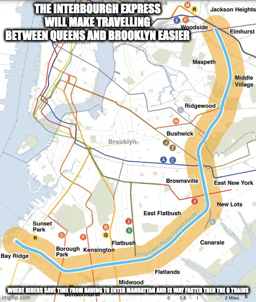 Interborough Express | THE INTERBOURGH EXPRESS WILL MAKE TRAVELLING BETWEEN QUEENS AND BROOKLYN EASIER; WHERE RIDERS SAVE TIME FROM HAVING TO ENTER MANHATTAN AND IS WAY FASTER THEN THE G TRAINS | image tagged in new york city,public transport,memes | made w/ Imgflip meme maker