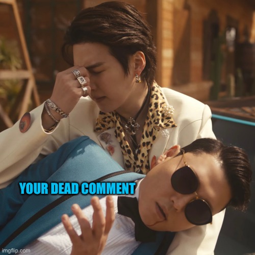 YOUR DEAD COMMENT | made w/ Imgflip meme maker