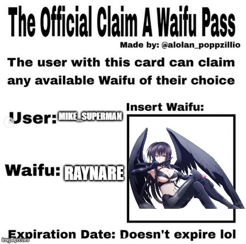 Official claim a waifu pass | MIKE_SUPERMAN; RAYNARE | image tagged in official claim a waifu pass | made w/ Imgflip meme maker