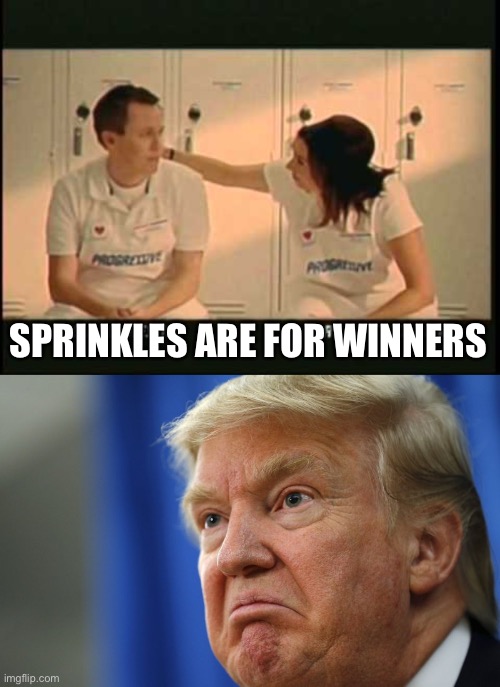 SPRINKLES ARE FOR WINNERS | image tagged in sprinkles are for winners,angry trump | made w/ Imgflip meme maker