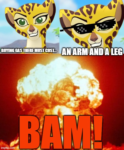 BUYING GAS THERE MUST COST... AN ARM AND A LEG BAM! | image tagged in fuli approves,nuke | made w/ Imgflip meme maker