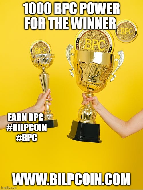 1000 BPC POWER FOR THE WINNER; EARN BPC 

#BILPCOIN
#BPC; WWW.BILPCOIN.COM | made w/ Imgflip meme maker