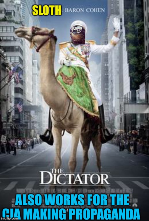 SLOTH; ALSO WORKS FOR THE CIA MAKING PROPAGANDA | made w/ Imgflip meme maker