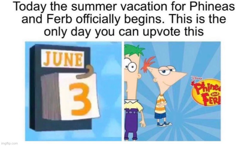 summer | image tagged in phineas and ferb | made w/ Imgflip meme maker