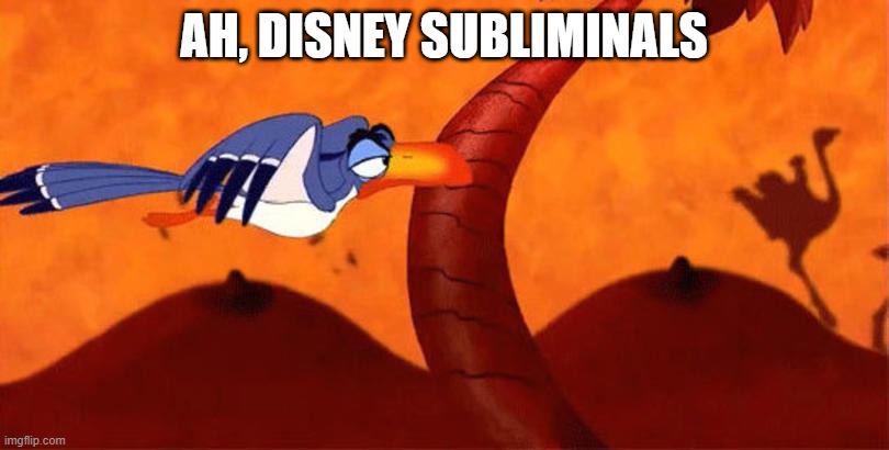 Hidden Messages | AH, DISNEY SUBLIMINALS | image tagged in disney | made w/ Imgflip meme maker