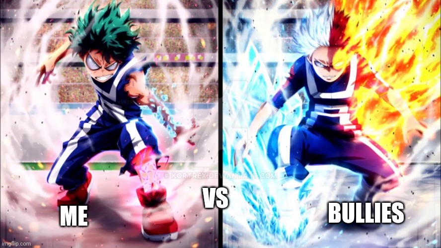 Deku vs todoroki | ME; VS; BULLIES | image tagged in deku vs todoroki | made w/ Imgflip meme maker