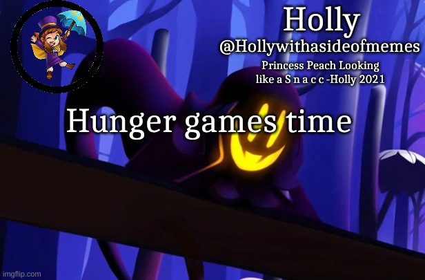 Holly Snatcher Template | Hunger games time | image tagged in holly snatcher template | made w/ Imgflip meme maker