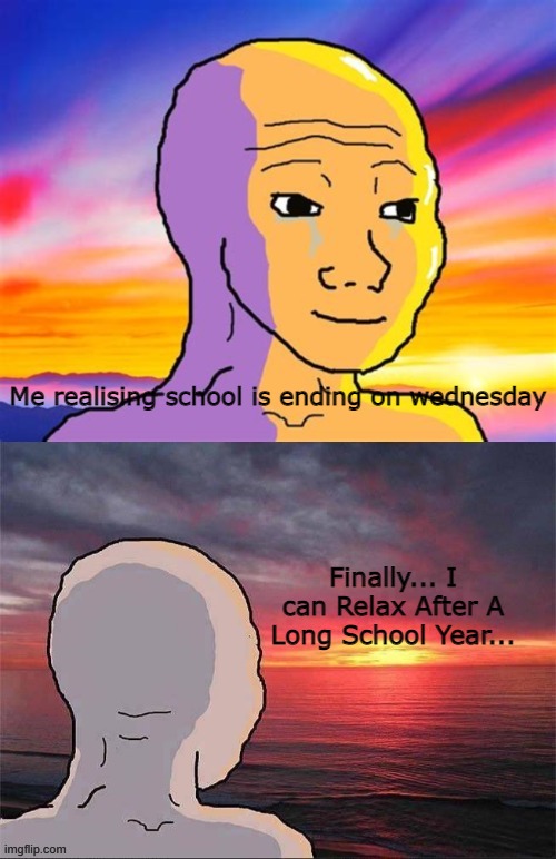 Wojak Nostalgia | Me realising school is ending on wednesday; Finally... I can Relax After A Long School Year... | image tagged in wojak nostalgia | made w/ Imgflip meme maker