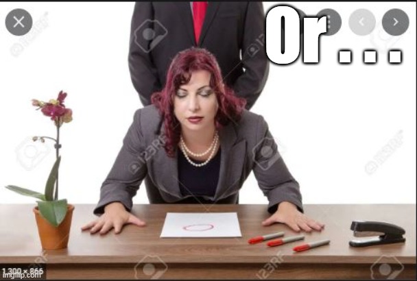 Or . . . | made w/ Imgflip meme maker