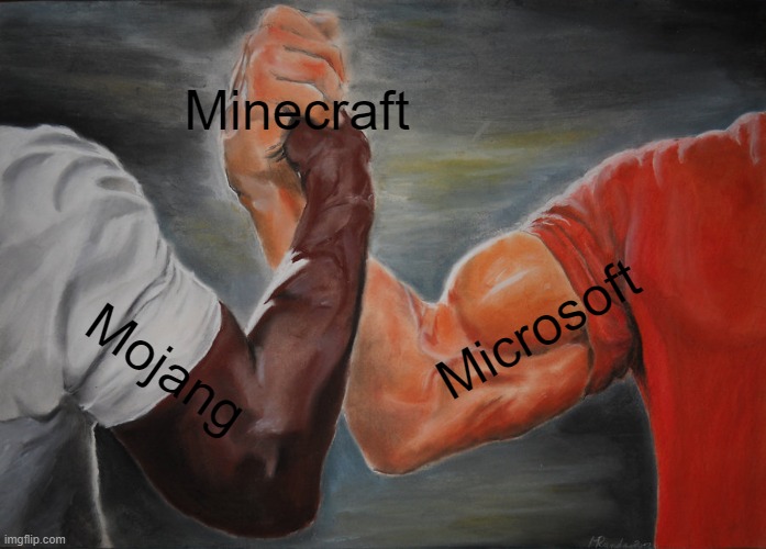 How Minecraft was created | Minecraft; Microsoft; Mojang | image tagged in memes,epic handshake | made w/ Imgflip meme maker