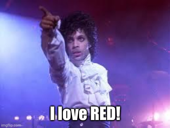 Prince | I love RED! | image tagged in prince | made w/ Imgflip meme maker