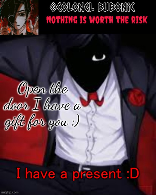 I have a surprise ^^ | Open the door I have a gift for you :); I have a present :D | image tagged in little cesar's temp | made w/ Imgflip meme maker