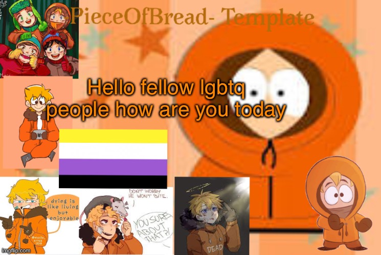 Hi | Hello fellow lgbtq people how are you today | image tagged in my meme template | made w/ Imgflip meme maker