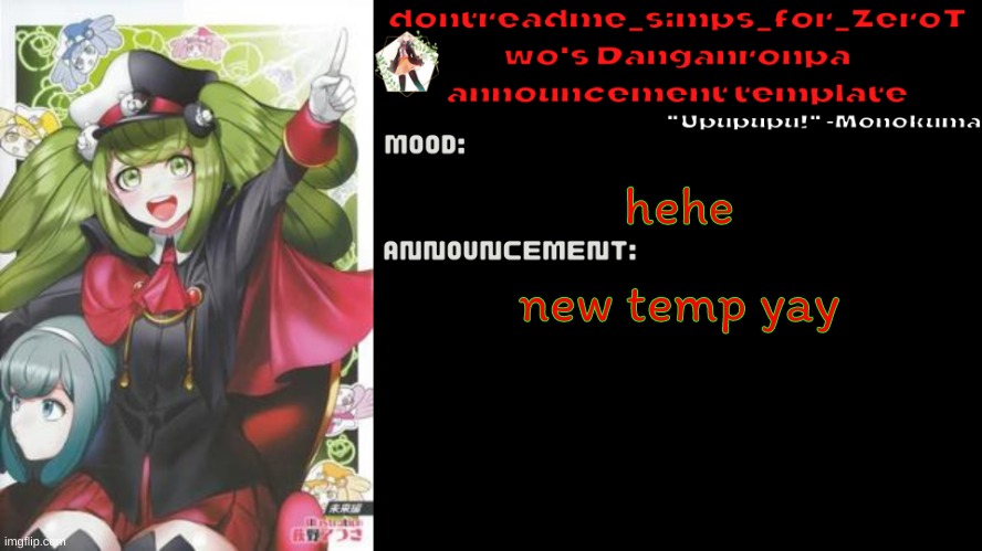 drm's danganronpa announcement temp | hehe; new temp yay | image tagged in drm's danganronpa announcement temp | made w/ Imgflip meme maker