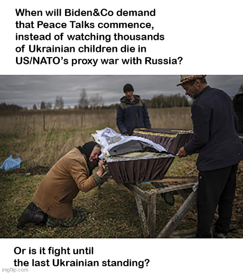 Proxy Wars kill children too. Is it "Fight until the last Ukrainian standing?" | image tagged in memes,politics | made w/ Imgflip meme maker