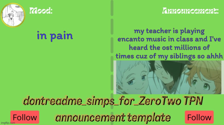 OH THE MISERY-- | my teacher is playing encanto music in class and I've heard the ost millions of times cuz of my siblings so ahhh; in pain | image tagged in drm's tpn announcement temp | made w/ Imgflip meme maker