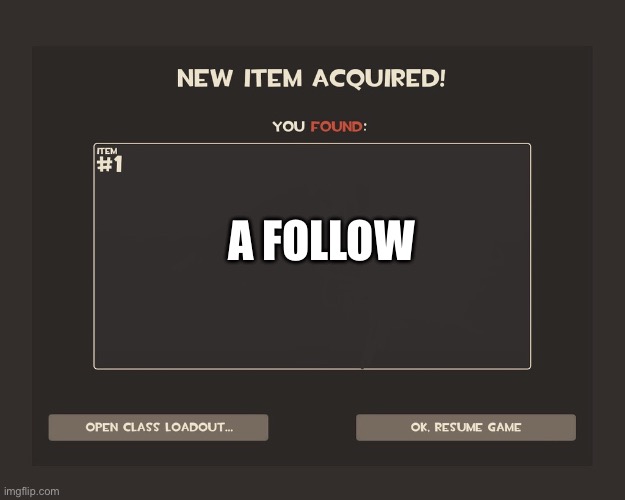 You got tf2 shit | A FOLLOW | image tagged in you got tf2 shit | made w/ Imgflip meme maker