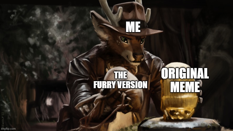 LMAO (By GeeWolf) | ME; ORIGINAL MEME; THE FURRY VERSION | image tagged in furry indiana jones,furry,memes,funny | made w/ Imgflip meme maker