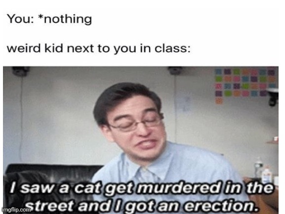 those kids scared me | image tagged in weird kid | made w/ Imgflip meme maker