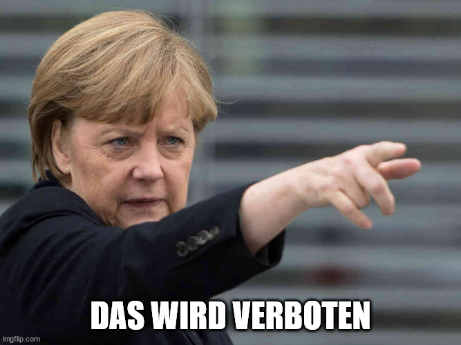 Merkel: Das wird Verboten! | DAS WIRD VERBOTEN | image tagged in merkel das wird verboten | made w/ Imgflip meme maker