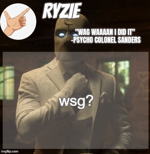 ? | wsg? | image tagged in ryzie's moon knight temp by mcnikkins | made w/ Imgflip meme maker