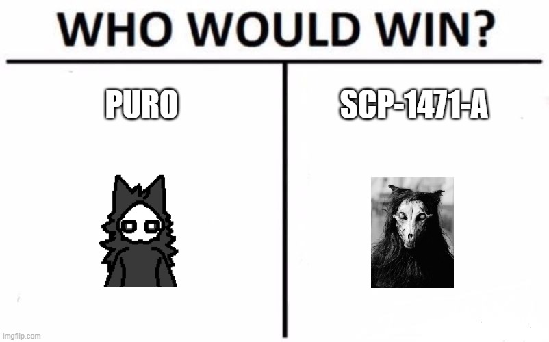 who would win/??/?? this is trick question!!!1!1! | PURO; SCP-1471-A | image tagged in memes,who would win | made w/ Imgflip meme maker