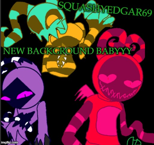 As u can see, I got an upgrade | NEW BACKGROUND BABYYY | image tagged in new template,original | made w/ Imgflip meme maker