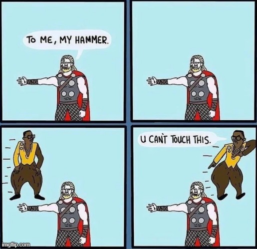 Oop, Not Worthy | image tagged in mc hammer,thor | made w/ Imgflip meme maker