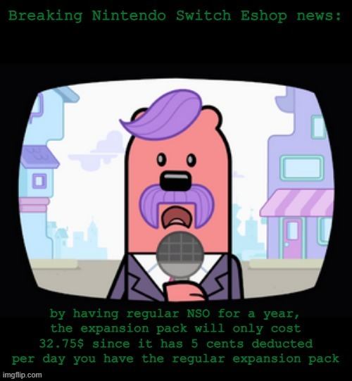 You find it by scrolling down to the Expansion Pack, then showing its new price point by having NSO | image tagged in wuzzleburg news,nintendo,money | made w/ Imgflip meme maker