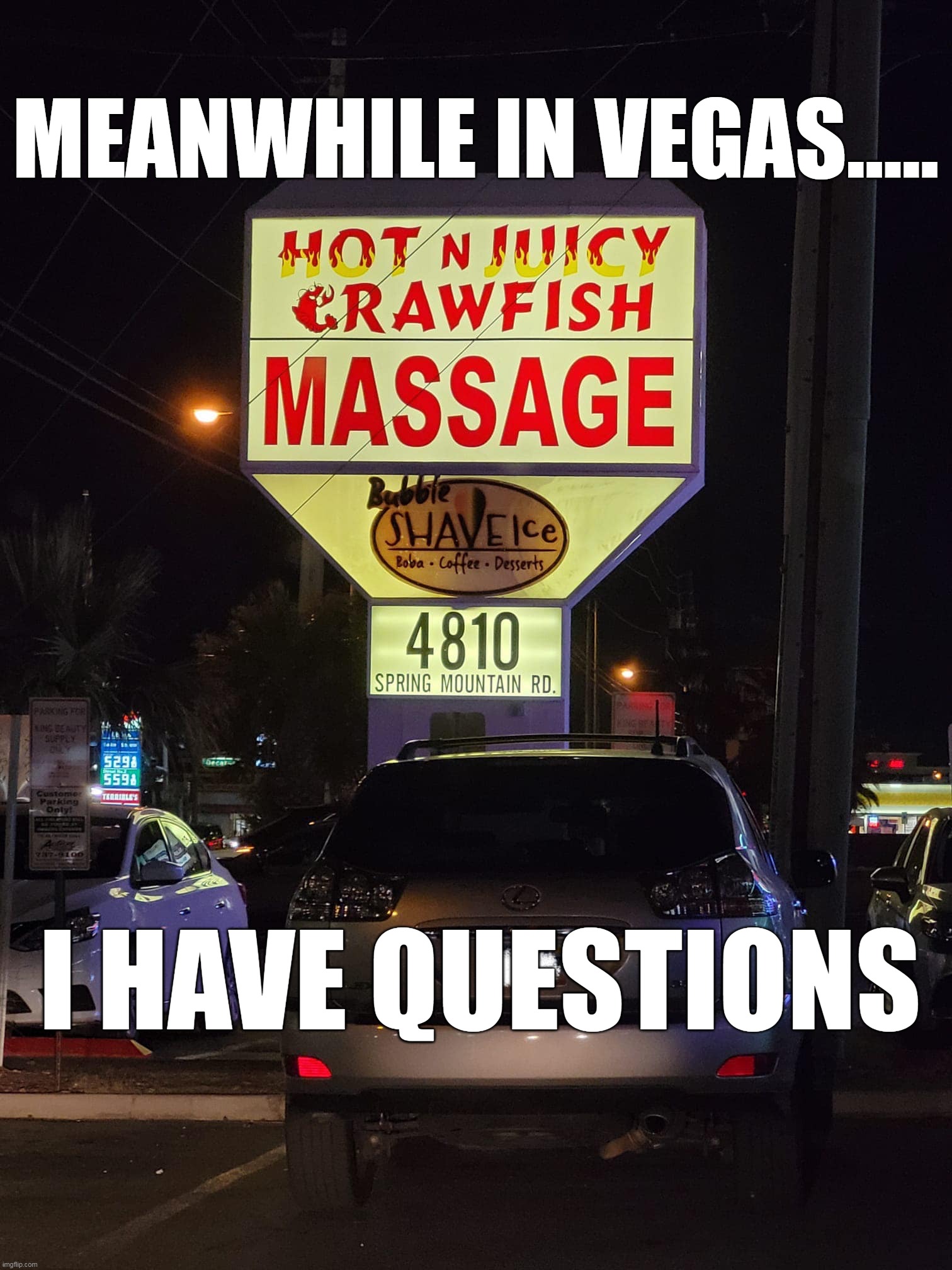 MEANWHILE IN VEGAS..... I HAVE QUESTIONS | image tagged in meme,memes,humor,signs | made w/ Imgflip meme maker