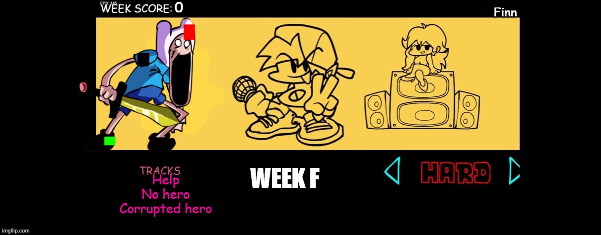FNF Custom Week | Finn; WEEK F; Help
No hero
Corrupted hero | image tagged in fnf custom week | made w/ Imgflip meme maker