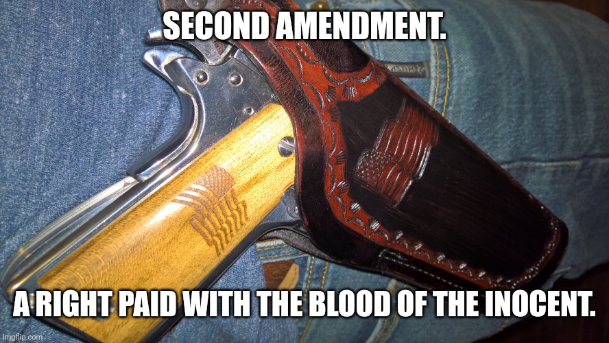 Open arms | SECOND AMENDMENT. A RIGHT PAID WITH THE BLOOD OF THE INOCENT. | image tagged in second amendment,conservative,republican,trump,liberal,mass shooting | made w/ Imgflip meme maker