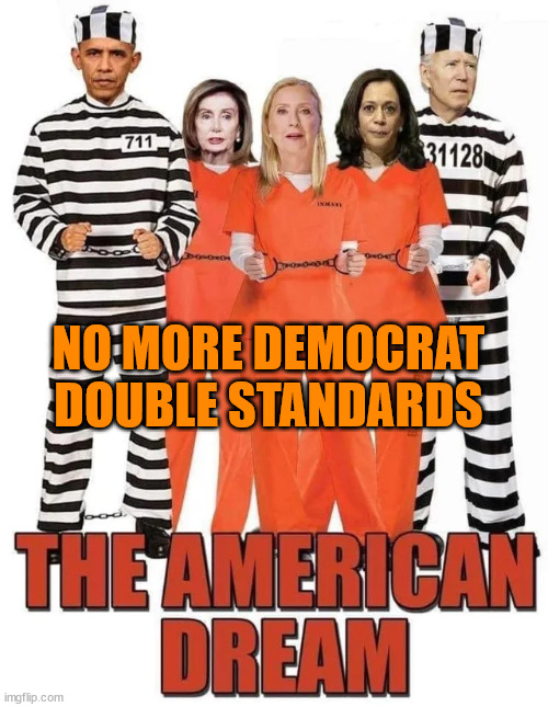 The democrats redefined the American dream | NO MORE DEMOCRAT DOUBLE STANDARDS | image tagged in american dream | made w/ Imgflip meme maker