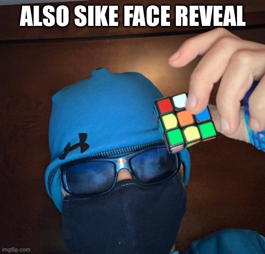 We are turning this into a trend | ALSO SIKE FACE REVEAL | made w/ Imgflip meme maker