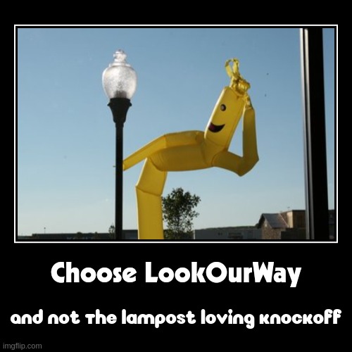 Why I Don't Use Ripoffs | Choose LookOurWay | And Not The Lampost Loving Knockoff | image tagged in funny,demotivationals | made w/ Imgflip demotivational maker