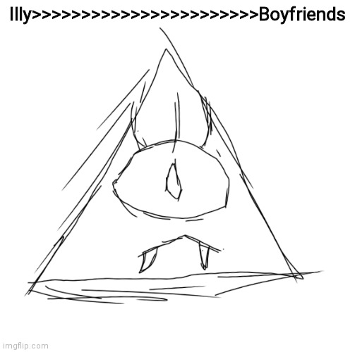 Illy>>>>>>>>>>>>>>>>>>>>>>>Boyfriends | made w/ Imgflip meme maker