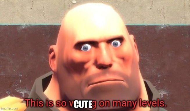 This is so wrong on many levels. | CUTE | image tagged in this is so wrong on many levels | made w/ Imgflip meme maker